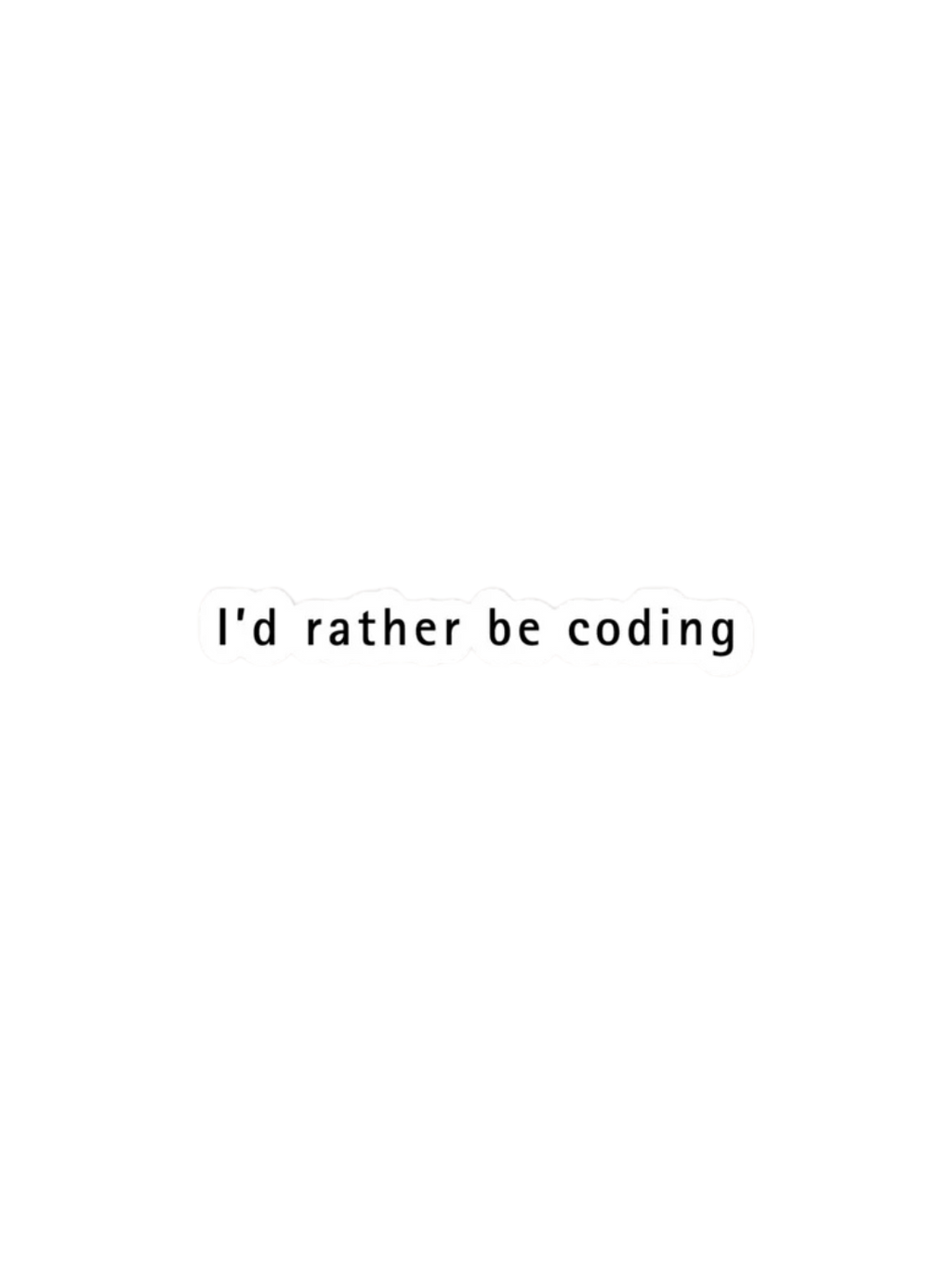 I'd rather be coding Sticker