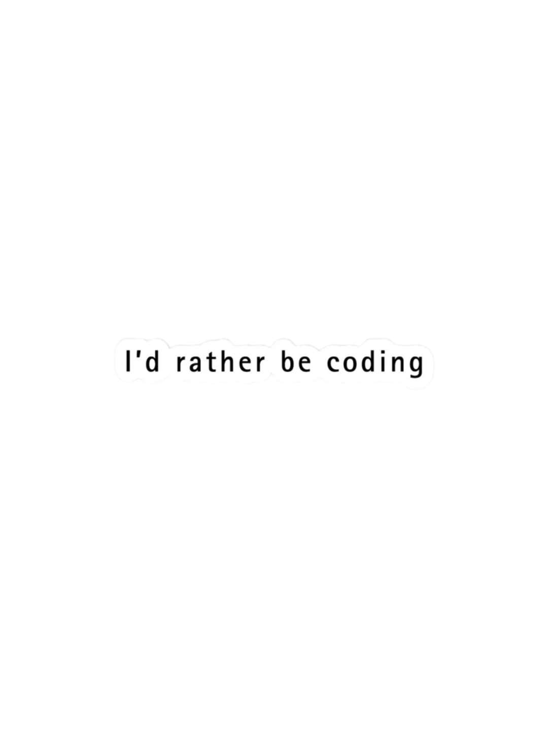 I'd rather be coding Sticker